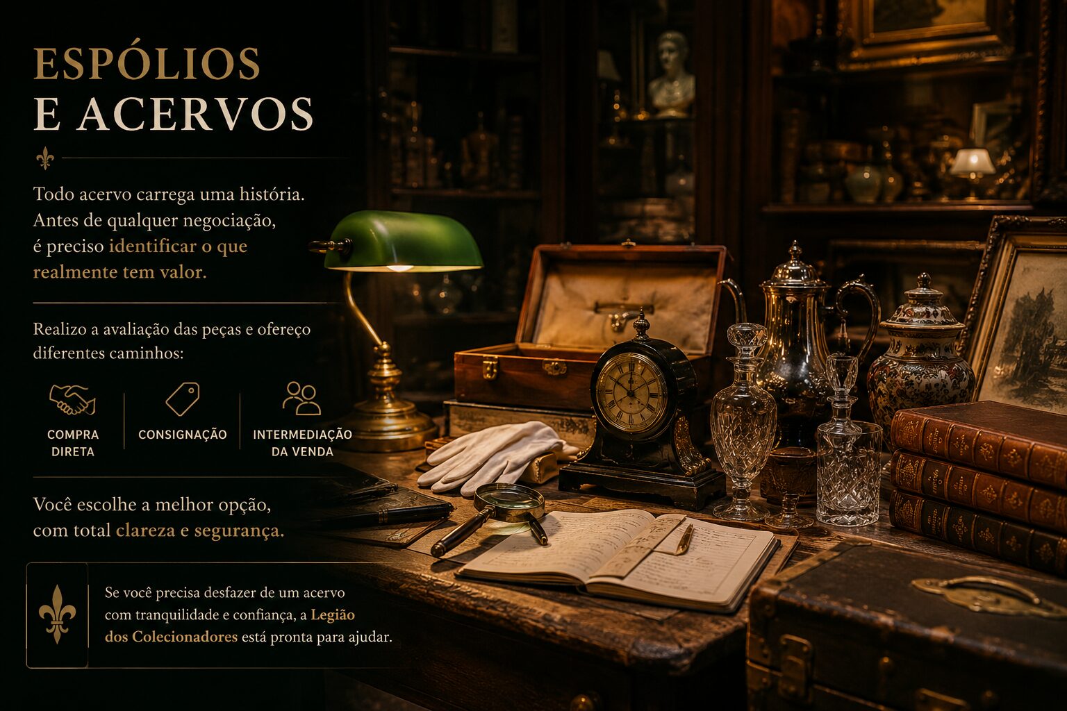 Espólios e acervos: avaliação das peças com compra direta, consignação ou intermediação da venda. Você escolhe a melhor opção, com clareza e segurança.